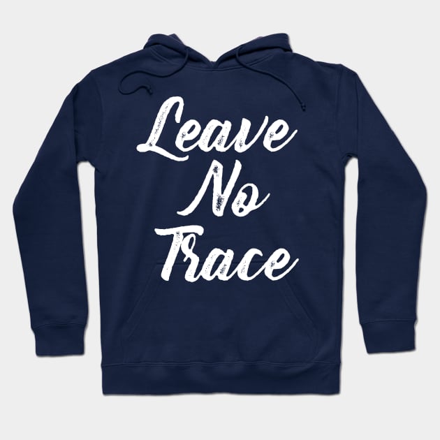 Leave No Trace Hoodie by GrayDaiser